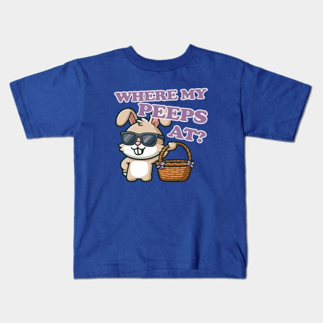 Where My Peeps At Easter Kids T-Shirt by PopCultureShirts